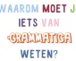 Waarom moet je iets van grammatica weten?